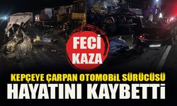 KEPÇEYE ÇARPAN OTOMOBİL SÜRÜCÜSÜ HAYATINI KAYBETTİ