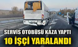 SERVİS OTOBÜSÜ KAZA YAPTI  10 İŞÇİ YARALANDI