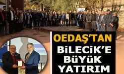 OEDAŞ'TAN BİLECİK'E BÜYÜK YATIRIM