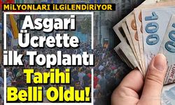 ASGARİ ÜCRETTE İLK TOPLANTI TARİHİ BELLİ OLDU