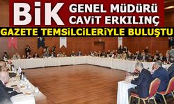 BİK GENEL MÜDÜRÜ CAVİT ERKILINÇ, GAZETE TEMSİLCİLERİYLE BULUŞTU