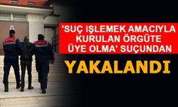 'SUÇ iŞLEMEK AMACIYLA  KURULAN ÖRGÜTE  ÜYE OLMA' SUÇUNDAN YAKALANDI