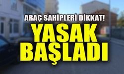 ARAÇ SAHİPLERİ DİKKAT!  YASAK BAŞLADI