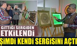 GİTTİĞİ SERGİDEN ETKİLENDİ ŞİMDİ KENDİ SERGİSİNİ AÇTI