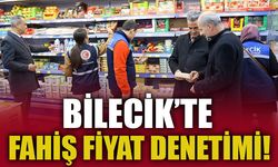 BİLECİK'TE FAHİŞ FİYAT DENETİMİ!