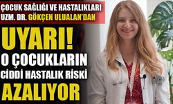 ÇOCUK SAĞLIĞI VE HASTALIKLARI UZM.DR.GÖKÇEN ULUALAN'DAN UYARI! O ÇOCUKLARIN CİDDİ HASTALIK RİSKİ AZALIYOR