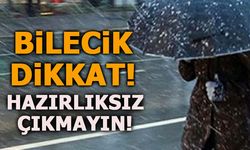 BİLECİK DİKKAT! HAZIRLIKSIZ ÇIKMAYIN!