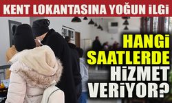 KENT LOKANTASINA YOĞUN İLGİ  HANGİ SAATLERDE HİZMET VERİYOR?