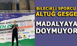 BİLECİKLİ SPORCU ALTUĞ GESGE MADALYAYA DOYMUYOR