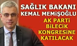 SAĞLIK BAKANI KEMAL MEMİŞOĞLU AK PARTİ BİLECİK İL KONGRESİNE KATILACAK