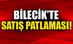 BİLECİK'TE SATIŞ PATLAMASI!