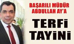 BAŞARILI MÜDÜR ABDULLAH AY'A TERFİ TAYİNİ