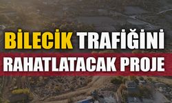 BİLECİK TRAFİĞİNİ RAHATLATACAK PROJE