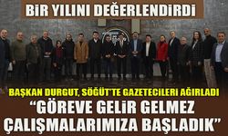 BAŞKAN DURGUT, SÖĞÜT’TE GAZETECİLERİ AĞIRLADI BİR YILINI DEĞERLENDİRDİ