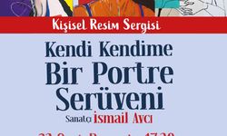 'KENDİ KENDİME BİR PORTRE SERÜVENİ” SANATSEVERLERLE BULUŞUYOR