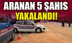 ARANAN 5 ŞAHIS YAKALANDI!