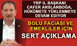 YRP İL BAŞKANI ARSLANBOĞA'DAN BOLU FACİASI VE EMEKLİLER İÇİN SERT AÇIKLAMA