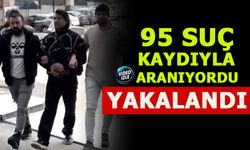 95 SUÇ KAYDIYLA ARANIYORDU, YAKALANDI