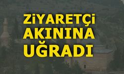 ZİYARETÇİ AKININA UĞRADI