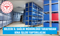 BİNA İŞLERİ YAPTIRILACAKTIR BİLECİK İL SAĞLIK MÜDÜRLÜĞÜ