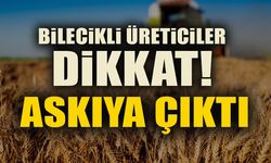 BİLECİKLİ ÜRETİCİLER DİKKAT!-ASKIYA ÇIKTI