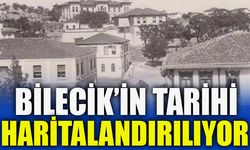 BİLECİK’İN TARİHİ HARİTALANDIRILIYOR