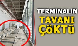 TERMİNALİN TAVANI ÇÖKTÜ