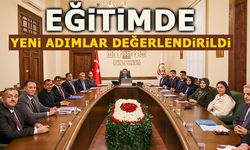 EĞİTİMDE YENİ ADIMLAR DEĞERLENDİRİLDİ