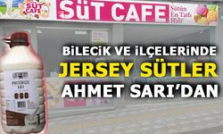 BİLECİK VE İLÇELERİNDE JERSEY SÜTLER AHMET SARI'DAN