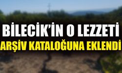 BİLECİK'İN O LEZZETİ ARŞİV KATALOĞUNA EKLENDİ