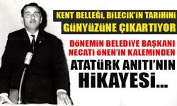 KENT BELLEĞİ, BİLECİK’İN TARİHİNİ GÜNYÜZÜNE ÇIKARTIYOR