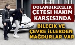 DOLANDIRICILIK ÇETESİ HAKİM KARŞISINDA