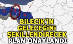 BİLECİK’İN GELECEĞİNİ ŞEKİLLENDİRECEK PLAN ONAYLANDI