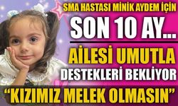 SMA HASTASI MİNİK AYDEM İÇİN SON 10 AY…  AİLESİ UMUTLA DESTEKLERİ BEKLİYOR  “KIZIMIZ MELEK OLMASIN!”