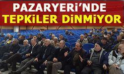 PAZARYERİ'NDE TEPKİLER DİNMİYOR