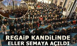 REGAİP KANDİLİNDE ELLER SEMAYA AÇILDI