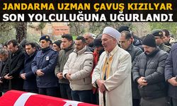 JANDARMA UZMAN ÇAVUŞ KIZILYAR SON YOLCULUĞUNA UĞURLANDI