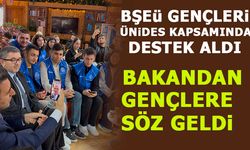 BŞEÜ GENÇLERİ ÜNİDES KAPSAMINDA DESTEK ALDI