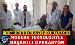 TÜMÖRÜNDEN BÖYLE KURTULDU, MODERN TEKNOLOJİYLE BAŞARILI OPERASYON