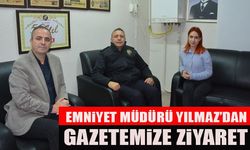 İL EMNİYET MÜDÜRÜ YILMAZ'DAN GAZETEMİZE ZİYARET