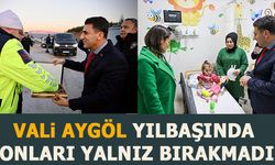 VALİ AYGÖL YILBAŞINDA ONLARI YALNIZ BIRAKMADI