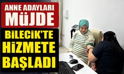 ANNE ADAYLARI MÜJDE BİLECİK’TE HİZMETE BAŞLADI