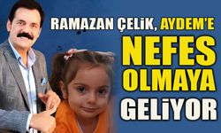 RAMAZAN ÇELİK, AYDEM’E NEFES OLMAYA GELİYOR