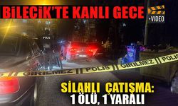 BİLECİK'TE KANLI GECE