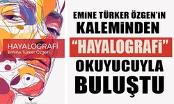 EMİNE TÜRKER ÖZGEN’İN KALEMİNDEN “HAYALOGRAFİ” OKUYUCUYLA BULUŞTU