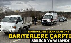 KONTROLDEN ÇIKAN KAMYONET BARİYERLERE ÇARPTI