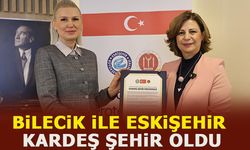 BİLECİK İLE ESKİŞEHİR KARDEŞ ŞEHİR OLDU