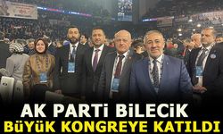 AK PARTİ BİLECİK BÜYÜK KONGREYE KATILDI