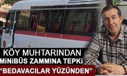 KÖY MUHTARINDAN MİNİBÜS ZAMMI TEPKİSİ