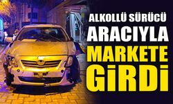 ALKOLLÜ SÜRÜCÜ ARACIYLA MARKETE GİRDİ